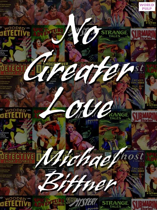 Title details for No Greater Love by Michael Bittner - Available